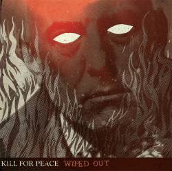Kill For Peace : Wiped Out